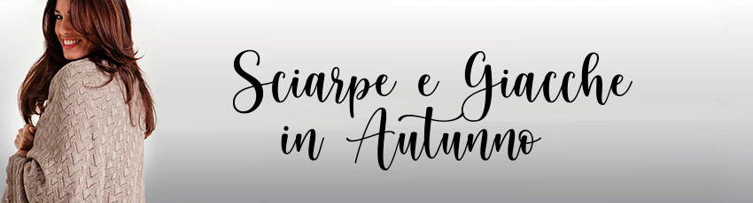 SCIARPE E GIACCHE AUTUNNO