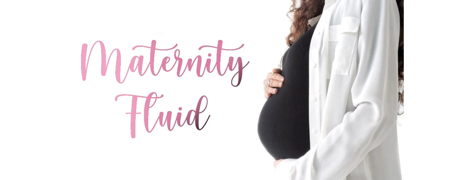 MATERNITY FLUID