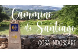 CAMMINO DI SANTIAGO: COSA INDOSSARE